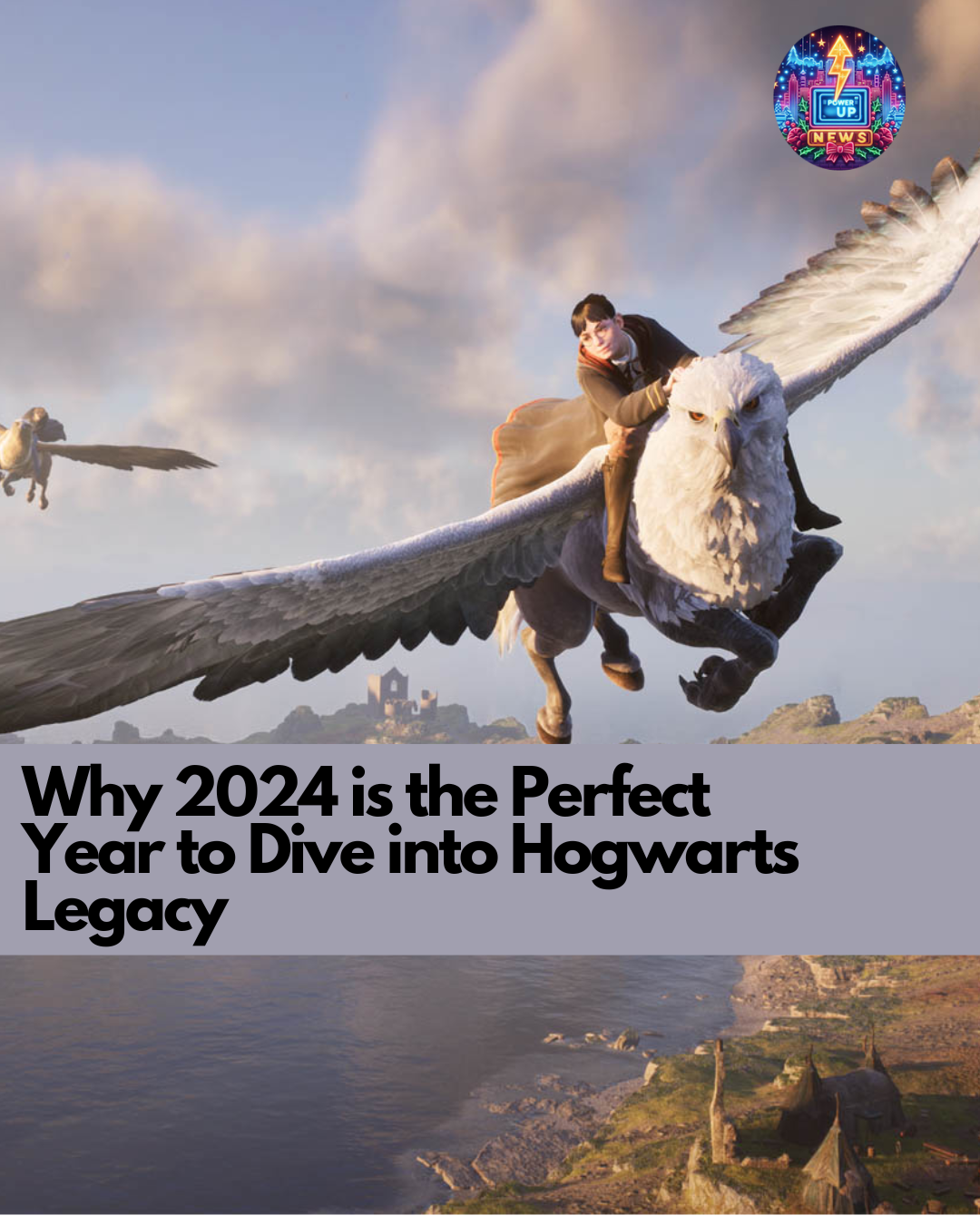 Why 2024 is the Perfect Year to Dive into Hogwarts Legacy